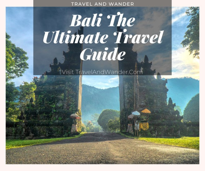 Bali The Ultimate Travel Guide