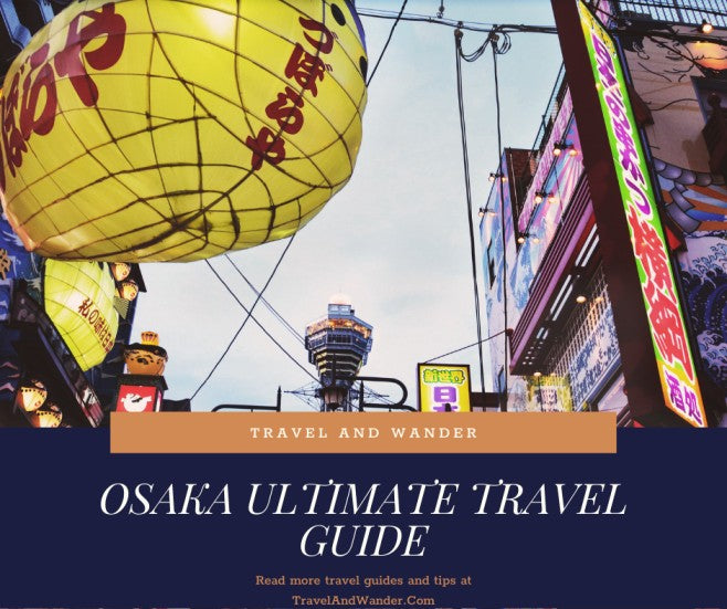 Osaka Ultimate Travel Guide