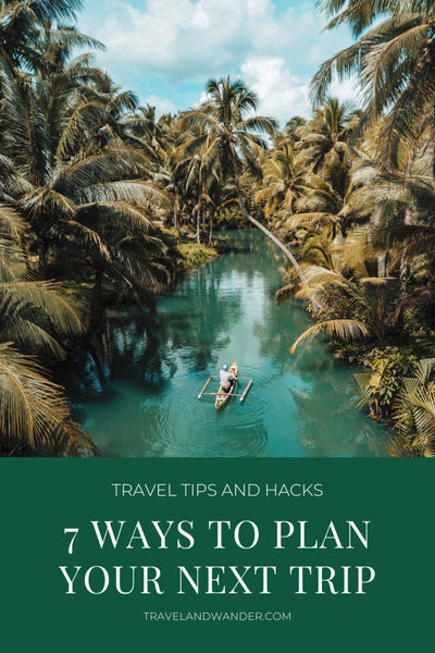 7 Ways To Plan Your Next Trip