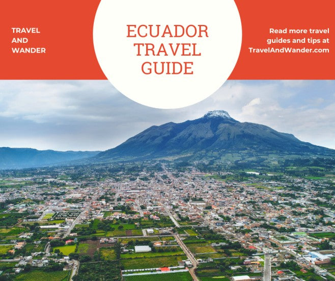 Ecuador Travel Guide: Do Not Miss it on Your Vacation Pack
