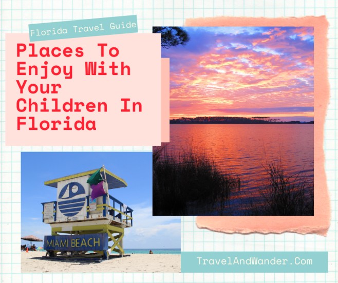 Florida Travel Guide: Top 5 Places To Enjoy With Your Children In Florida.