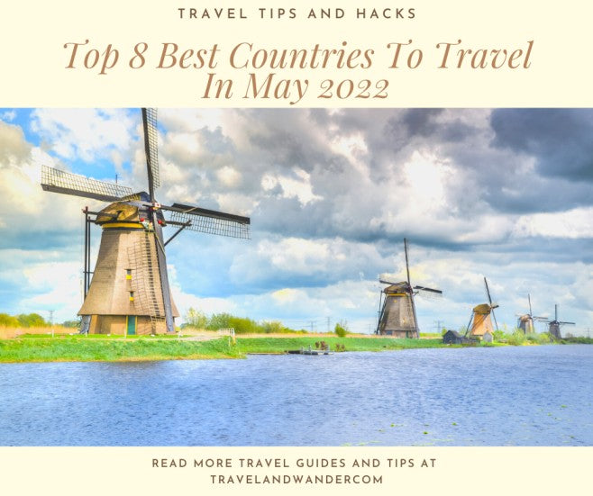 Top 8 Best Countries To Travel In May 2022 - The Ultimate Guide