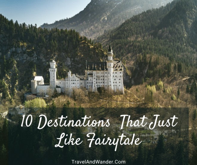 10 The Most Destinations Around The World That Just Like Fairytale