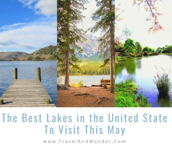 US Ultimate Travel Guide: The Best Lakes To Visit This May